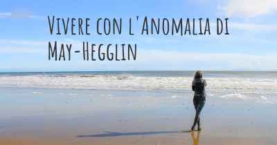 Vivere con l'Anomalia di May-Hegglin