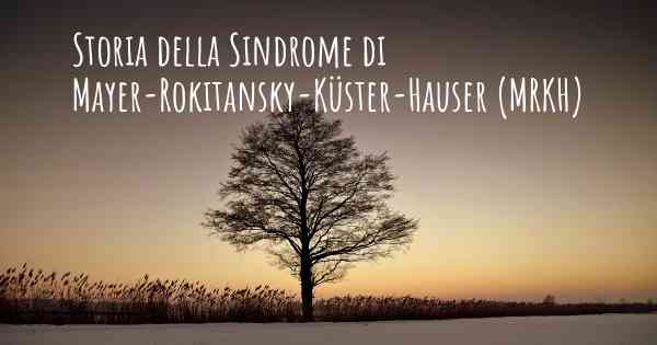 Storia della Sindrome di Mayer-Rokitansky-Küster-Hauser (MRKH)