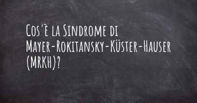 Cos'è la Sindrome di Mayer-Rokitansky-Küster-Hauser (MRKH)?