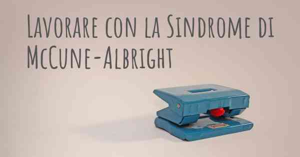 Lavorare con la Sindrome di McCune-Albright