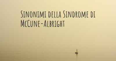 Sinonimi della Sindrome di McCune-Albright