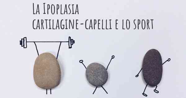 La Ipoplasia cartilagine-capelli e lo sport