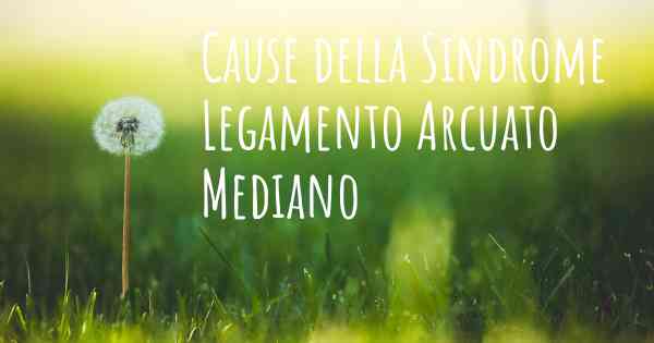 Cause della Sindrome Legamento Arcuato Mediano