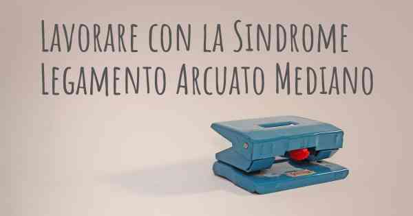 Lavorare con la Sindrome Legamento Arcuato Mediano