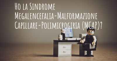 Ho la Sindrome Megalencefalia-Malformazione Capillare-Polimicrogiria (MCAP)?