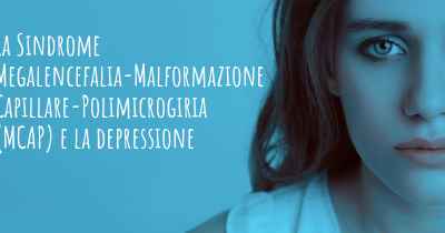 La Sindrome Megalencefalia-Malformazione Capillare-Polimicrogiria (MCAP) e la depressione