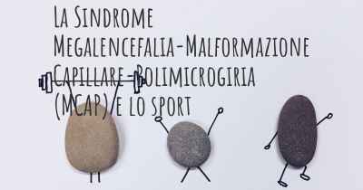 La Sindrome Megalencefalia-Malformazione Capillare-Polimicrogiria (MCAP) e lo sport