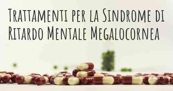 Trattamenti per la Sindrome di Ritardo Mentale Megalocornea