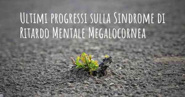 Ultimi progressi sulla Sindrome di Ritardo Mentale Megalocornea
