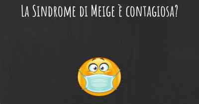 La Sindrome di Meige è contagiosa?