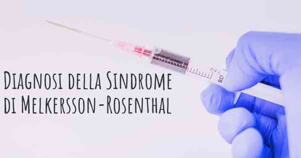 Diagnosi della Sindrome di Melkersson-Rosenthal