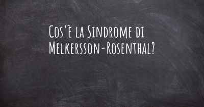 Cos'è la Sindrome di Melkersson-Rosenthal?