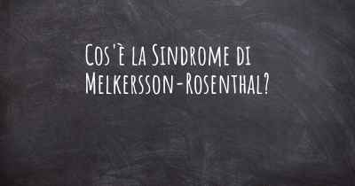 Cos'è la Sindrome di Melkersson-Rosenthal?