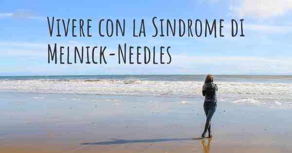 Vivere con la Sindrome di Melnick-Needles