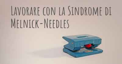 Lavorare con la Sindrome di Melnick-Needles