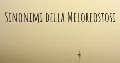 Sinonimi della Meloreostosi