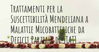 Trattamenti per la Suscettibilità Mendeliana a Malattie Micobatteriche da Deficit Parziale di STAT1