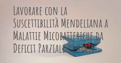 Lavorare con la Suscettibilità Mendeliana a Malattie Micobatteriche da Deficit Parziale di STAT1