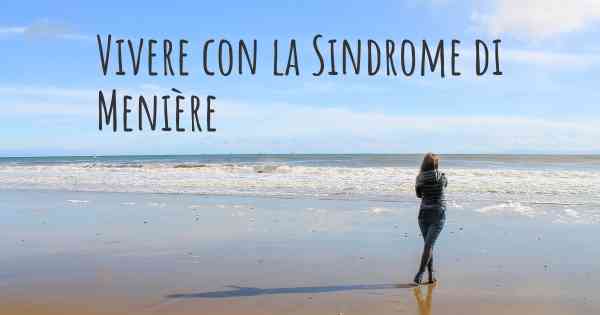 Vivere con la Sindrome di Menière