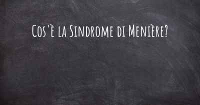 Cos'è la Sindrome di Menière?