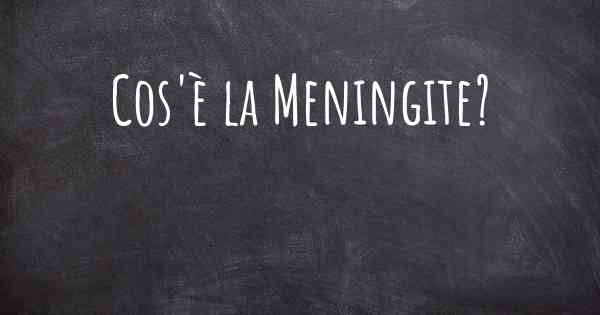 Cos'è la Meningite?