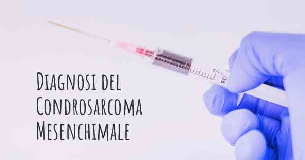 Diagnosi del Condrosarcoma Mesenchimale