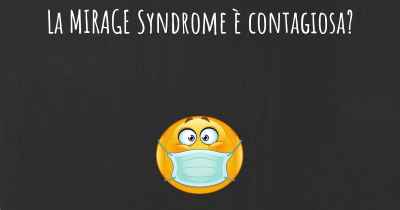 La MIRAGE Syndrome è contagiosa?