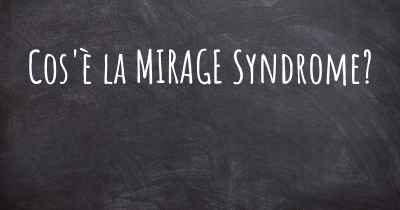 Cos'è la MIRAGE Syndrome?