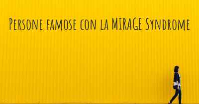 Persone famose con la MIRAGE Syndrome