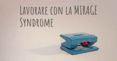 Lavorare con la MIRAGE Syndrome