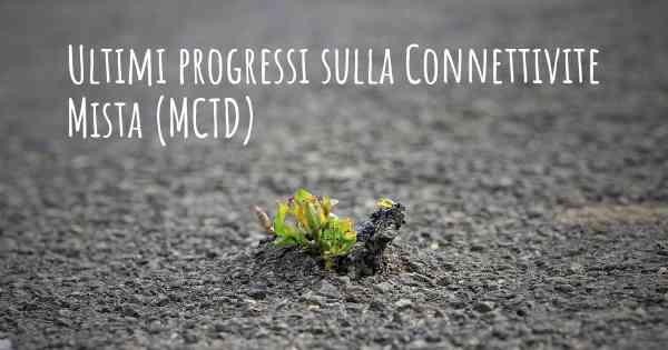 Ultimi progressi sulla Connettivite Mista (MCTD)