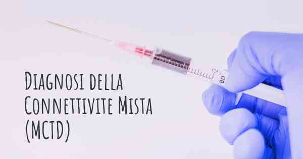 Diagnosi della Connettivite Mista (MCTD)