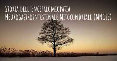 Storia dell'Encefalomiopatia Neurogastrointestinale Mitocondriale (MNGIE)
