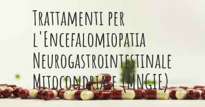 Trattamenti per l'Encefalomiopatia Neurogastrointestinale Mitocondriale (MNGIE)