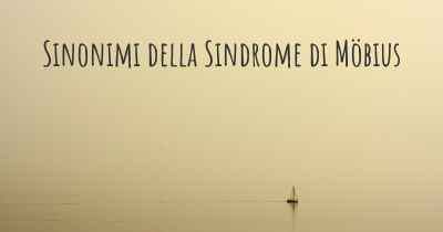 Sinonimi della Sindrome di Möbius