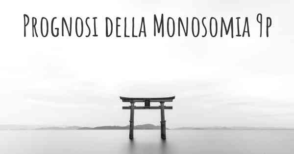 Prognosi della Monosomia 9p