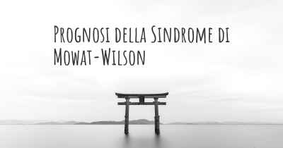 Prognosi della Sindrome di Mowat-Wilson
