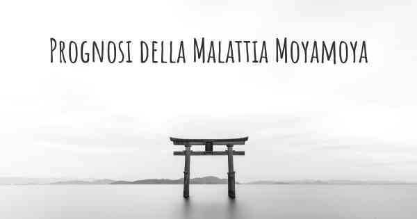 Prognosi della Malattia Moyamoya