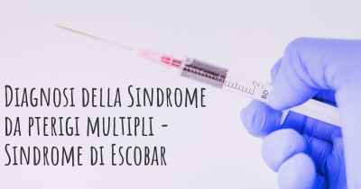 Diagnosi della Sindrome da pterigi multipli - Sindrome di Escobar