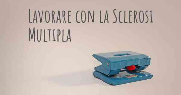 Lavorare con la Sclerosi Multipla