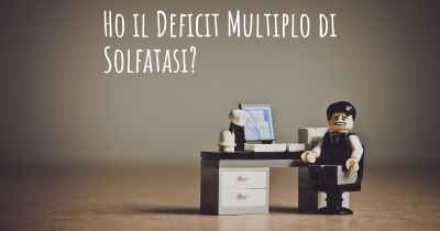 Ho il Deficit Multiplo di Solfatasi?