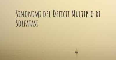 Sinonimi del Deficit Multiplo di Solfatasi