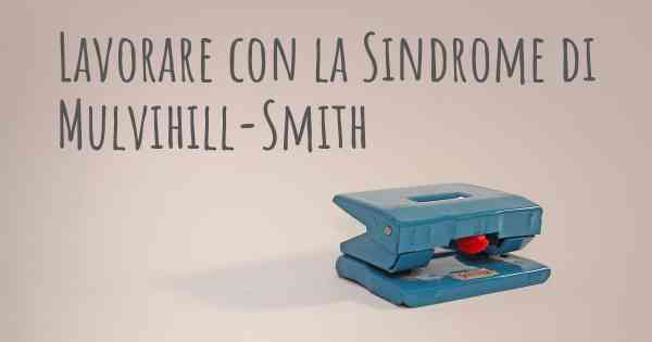 Lavorare con la Sindrome di Mulvihill-Smith