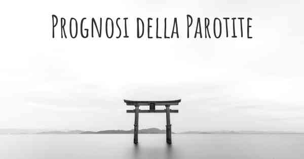 Prognosi della Parotite