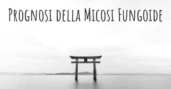 Prognosi della Micosi Fungoide