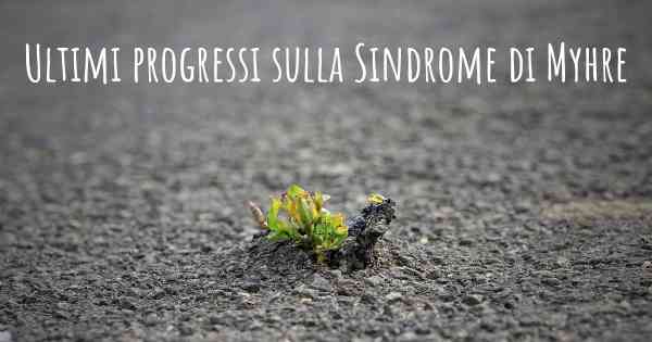 Ultimi progressi sulla Sindrome di Myhre