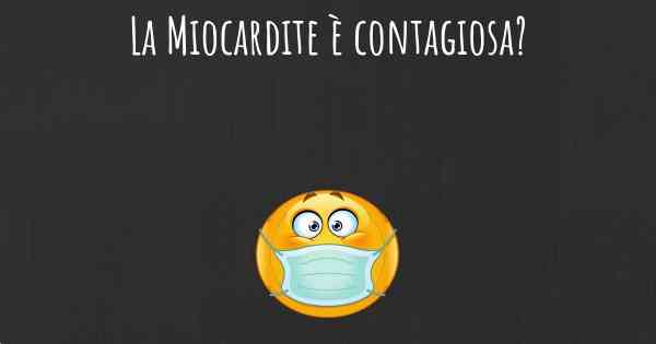 La Miocardite è contagiosa?