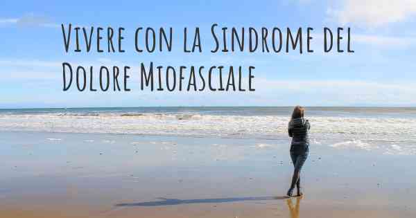 Vivere con la Sindrome del Dolore Miofasciale