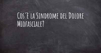 Cos'è la Sindrome del Dolore Miofasciale?