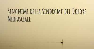 Sinonimi della Sindrome del Dolore Miofasciale